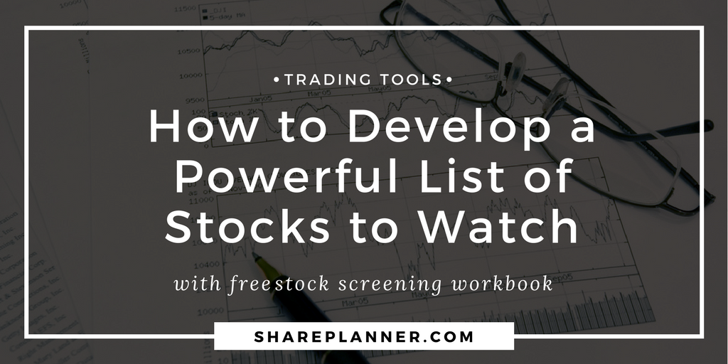 How to Develop a Powerful List of Stocks to Watch