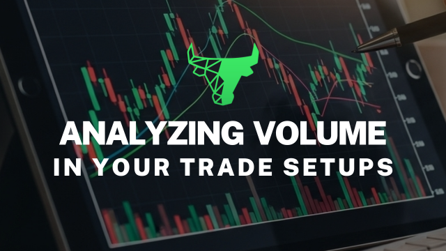 analyzing volume in your trade setups.