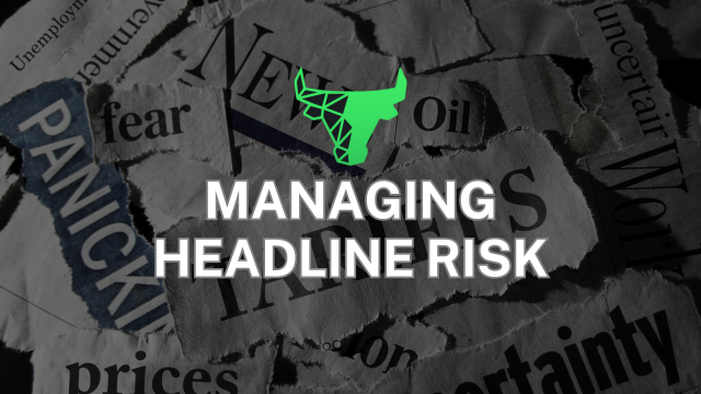 how to manage your swing trades when it comes to headline risk.